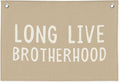 Brotherhood Nursery Decor - Long Live Brotherhood Stonewashed Linen Banner for Baby Boy Shower Gift, Toddler Room & Boys Adventure Bedroom - Brother Bond Wall Art 20x30 Inch