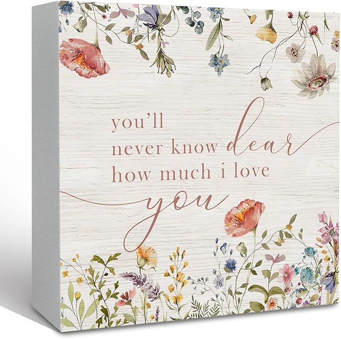 Boho Flower Nursery Beige Wooden Sign Desk Decor, Wildflower Floral Decorative Signs for Baby Girl Room Nursery, You'll Never Know Dear How Much I Love You Sign Home Shelf Desk Decor 6x6 Inch