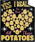 Yes I Really Do Need All These Potatoes Blanket Gifts Warm Cozy Soft Flannel Throw for Bed Couch Sofa Home Decoration 120”×90” Extra Large for Family